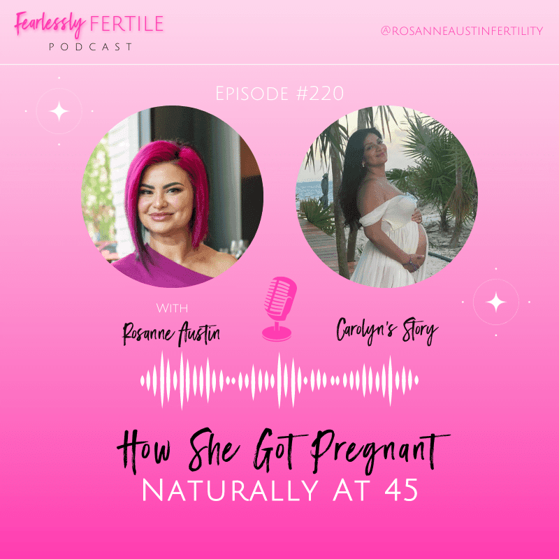EP220 How She Got Pregnant Naturally At 45: Carolyn’s Story
