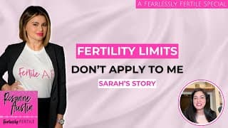 Fertility Limits Don't Apply to ME: Sarah's Story