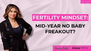 Fertility Mindset: Mid-Year No Baby Freakout?
