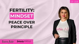 Fertility Mindset: Peace Over Principle